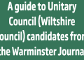 A guide to Unitary Council (Wiltshire Council) candidates from the Warminster Journal